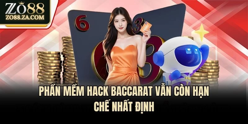 Phần mềm hack Baccarat vẫn còn hạn chế nhất định